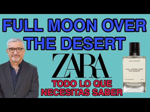 A qué huele Full Moon Over The Desert de Zara: Descubre su aroma único