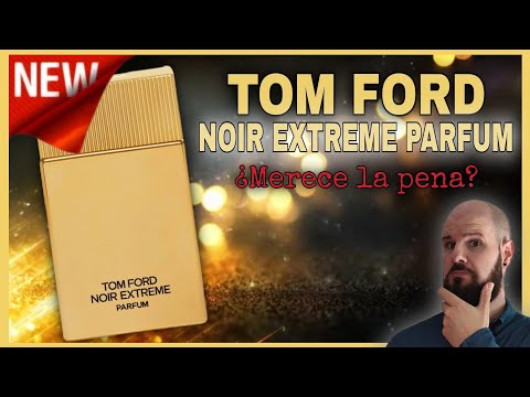 A que huele Noir Extreme Parfum de Tom Ford: Descubre su irresistible fragancia